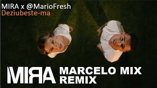 MIRA x @MarioFresh. - Deziubeste-ma MARCELO MIX REMIX