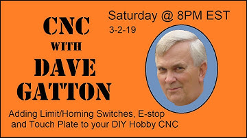 CNC With Dave Gatton - Adding Limit/Homing Switches to Your DIY CNC