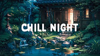 Chill Night 🌃 Take a Break at Night to chill and vibing with Lofi Hip Hop 🌳 Lofi Music ~ relax/chill