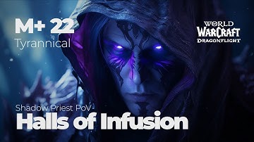 Epic Halls of Infusion M+22 Run: Shadow Priest PoV | WoW Dragonflight Season 2