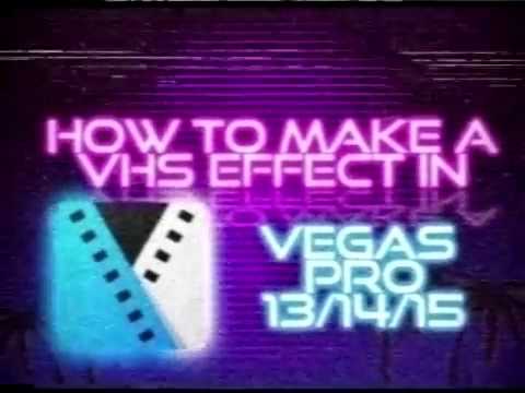 How to Make a VHS Effect in Vegas Pro 131415 WINDOWS ONLY