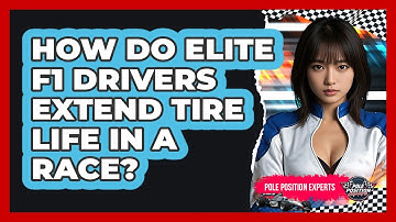 How Do Elite F1 Drivers Extend Tire Life In A Race? - Pole Position Experts