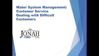 11 Water System Management: Customer Service Dealing with Difficult Customers
11 Water System Management: Customer Service Dealing with Difficult Customers 11 Water System Management: Customer Service Dealing with Difficult Customers