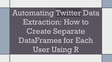 Automating Twitter Data Extraction: How to Create Separate DataFrames for Each User Using R