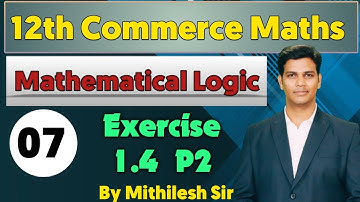 HSC Commerce Mathematical Logic Exercise 1.4 Part 2 | Lecture 7 | Mithilesh Sir | VSM Academy