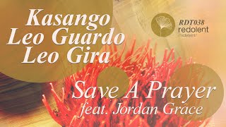 Video thumbnail of "Kasango, Leo Guardo, Leo Gira - Save a Prayer feat. Jordan Grace (Original Mix) Redolent Music"
