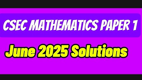 Csec Mathematics June 2025 paper 1 Multiple choice solutions!! Cxc was cooking!!!