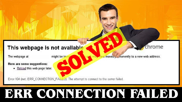 [FIXED] NET ERR_CONNECTION_FAILED Error Code Problem Issue