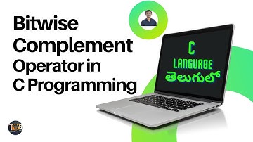 Bitwise Complement Operator in C programming explained in telugu by teluguwebguru