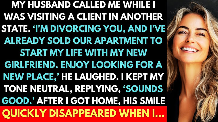 My Husband Called Me, 'I'm Divorcing You And I've Already Sold The House', He Laughed. But Then...