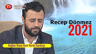 Recep Dönmez - Dağlar Bana Geri Verin Gardaşı !!