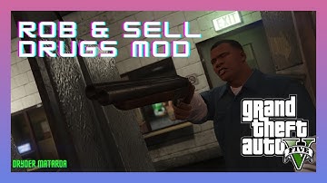 PC Modding Tutorials: How To Install The Rob & Sell Drug Mods In GTAV | Script Mods