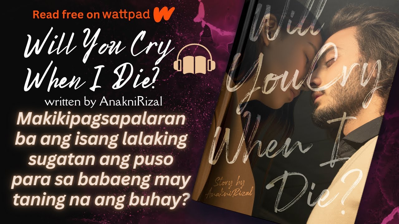 WILL YOU CRY WHEN I DIE? | Wattpad Tagalog Novel, Fantasy-Romance 