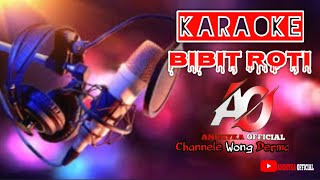 Karaoke ( BIBIT ROTI)