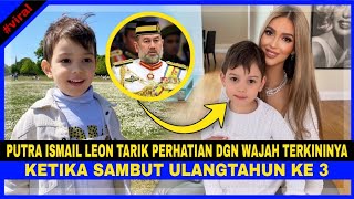 Putra Ismail Leon TARIK PERHATIAN RAMAI Dengan WAJAH TERKININYA Semasa Sambutan Ulangtahun Ke-3