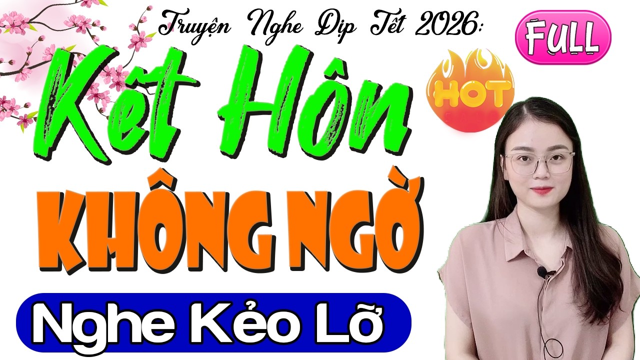 Giọng Đọc Trầm Ấm Ru Bạn Vào Giấc Ngủ - Kể Chuyện Đêm Khuya: KẾT HÔN KHÔNG NGỜ [FULL] - MC Thu Huệ