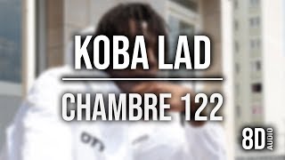 Koba LaD  - chambre 122 (8D AUDIO)🎧