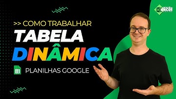 Como Trabalhar com Tabela Dinâmica no Planilhas Google [Google Sheets]
