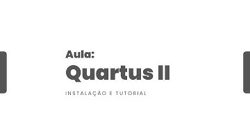 Quartus II - Instalação e Tutorial