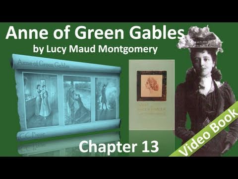 Chapter 13 - Anne of Green Gables by Lucy Maud Mon...