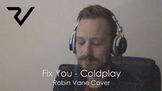 Fix You - Coldplay (Robin Vane Cover with Lyrics)