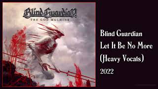 Blind Guardian - Let It Be No More (Heavy Vocals) (2022)