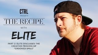 The Recipe: Elite [Part 2] | The Creative Process of "Crooked Smile" | CTRL