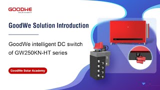 GoodWe intelligent DC switch of GW250KN-HT series