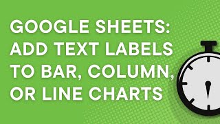 Google Sheets tutorial: How to add a text label to a bar, column, or line chart