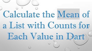 Calculate the Mean of a List with Counts for Each Value in Dart