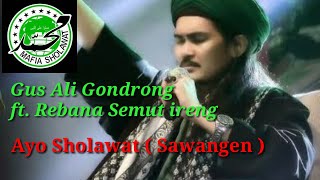 Ayo Sholawat ( Sawangen ) Gus Ali Gondrong ft.Rebana Semut ireng