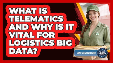 What Is Telematics And Why Is It Vital For Logistics Big Data? - Smart Logistics Network