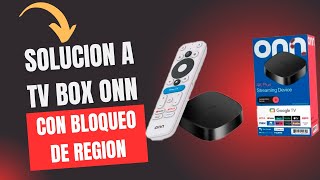 TV BOX ONN 4K PLUS SOLUCION BLOQUEO DE REGION