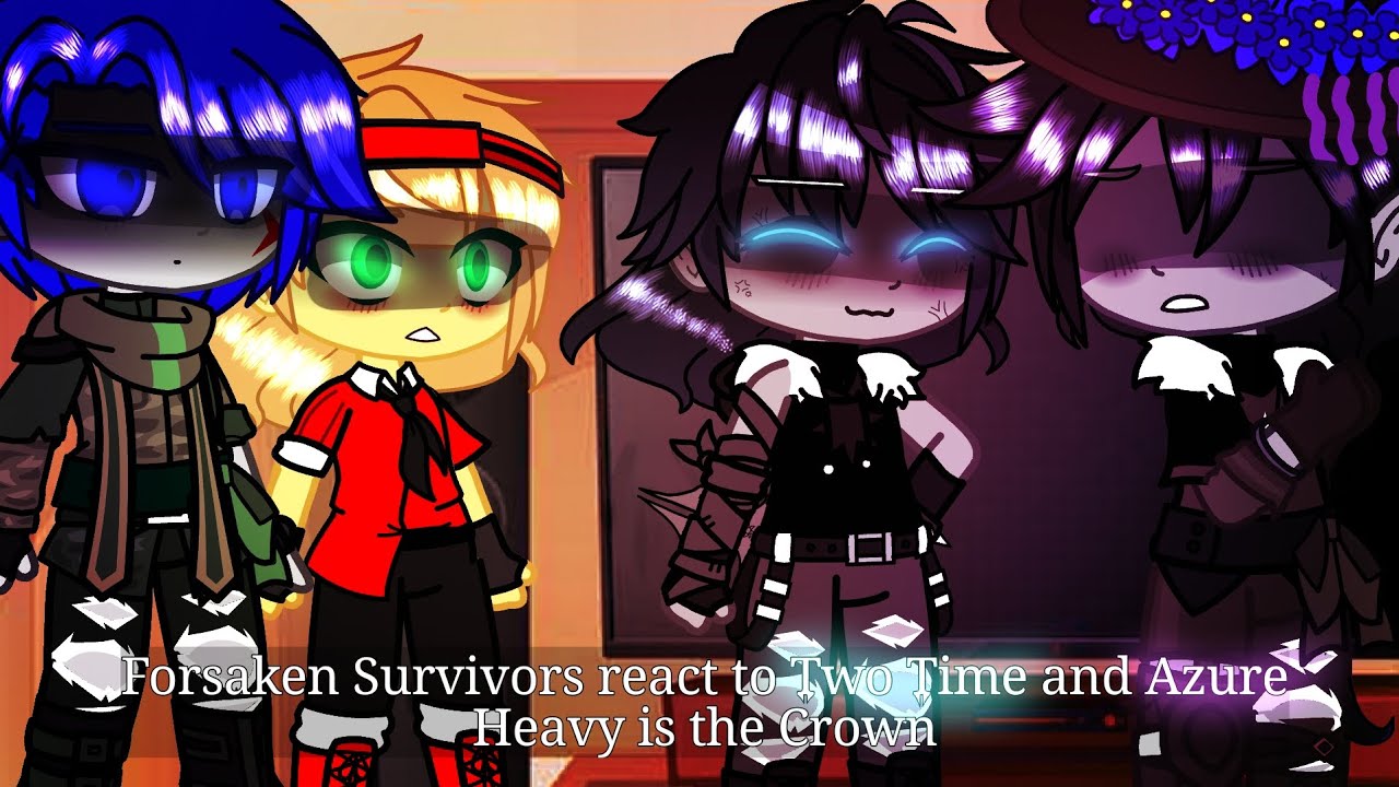 |Forsaken Survivors react to Two Time and Azure| {Heavy is the Crown}