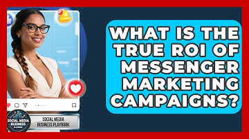 What Is The True ROI Of Messenger Marketing Campaigns? - Social Media Business Playbook