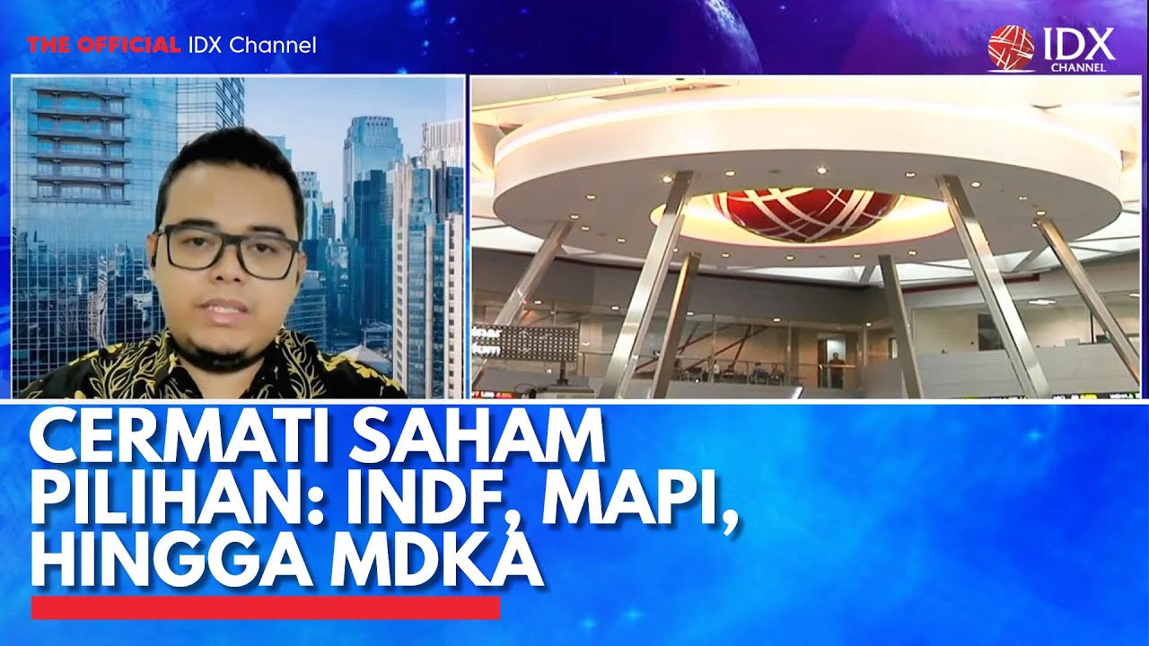 Cermati Saham Pilihan: INDF, MAPI, Hingga MDKA | IDX CHANNEL - YouTube