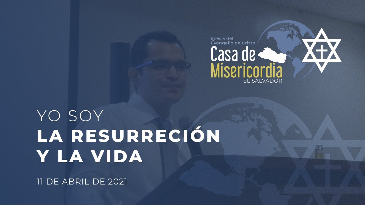 Yo Soy la Resurrección y la Vida / 11 de Abril de 2021