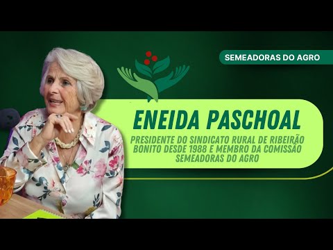ENEIDA PASCHOAL, PRESIDENTE DO SINDICATO RURAL DE RIBEIRÃO BONITO | SEMEADORAS DO AGRO #27