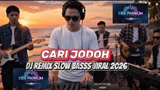 Cari Jodoh//dj remix slow basss viral 2026// [Cover by Ces Pareum]