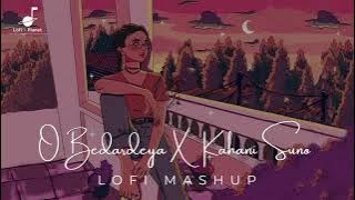 O Bedarbeya × Kahani Suno|| Lofi Mashup songs NoN-Stop Slowed Reverb Song lyrics... AK Lo-fi
