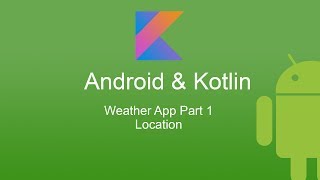 Android Kotlin Tutorial - Weather App part 1 (Location )
