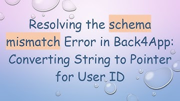 Resolving the schema mismatch Error in Back4App: Converting String to Pointer for User ID
