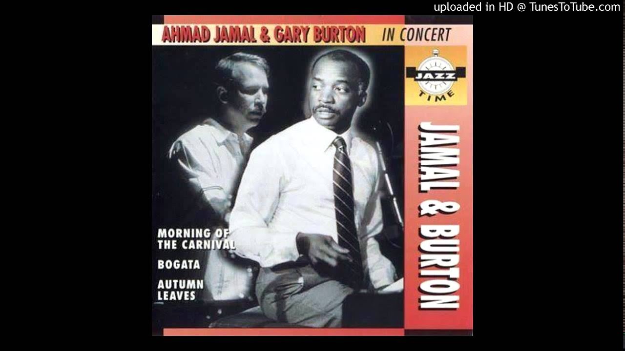 Ahmad Jamal & Gary Burton - In Concert (1981) - Morning of the Carnival ...