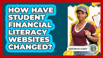 How Have Student Financial Literacy Websites Changed? - Budgeting as a Student