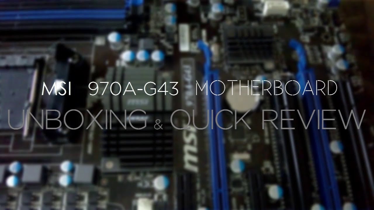 MSI 970a-g43 Motherboard  UNBOXING