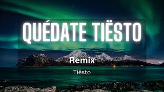Quédate Tiësto (Remix)
