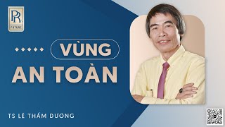 VÙNG AN TOÀN | TS LÊ THẨM DƯƠNG MỚI NHẤT NĂM 2023