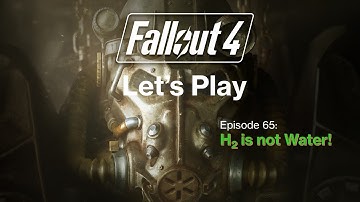Let’s Play Fallout 4 - Ep.65: H2 is not Water!