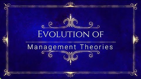 Evolution of Management Theories