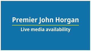 Premier John Horgan Media Availability